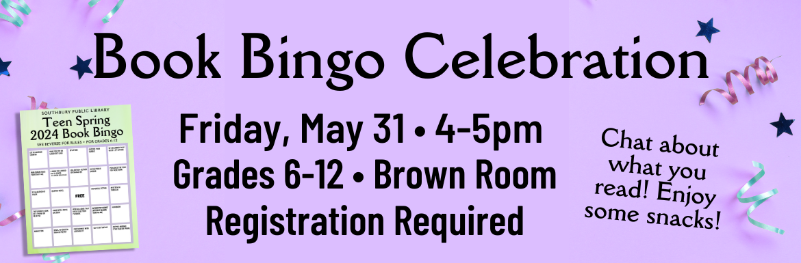 A purple slide with a picture of a Book Bingo Card and the text "Book Bingo Celebration! Friday, May 31, 4-5pm, Grades 6-12, Brown Room, Registration Required. Chat about what you read! Enjoy some snacks!"