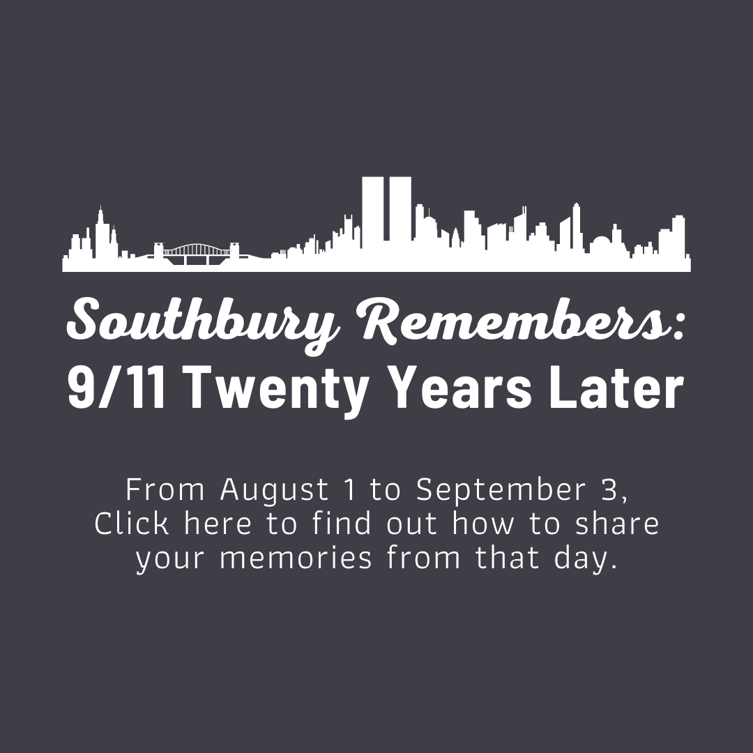 Southbury Remembers 9/11 Twenty Years Later From August 1 to September 3, Click here to find out how to share your memories from that day.