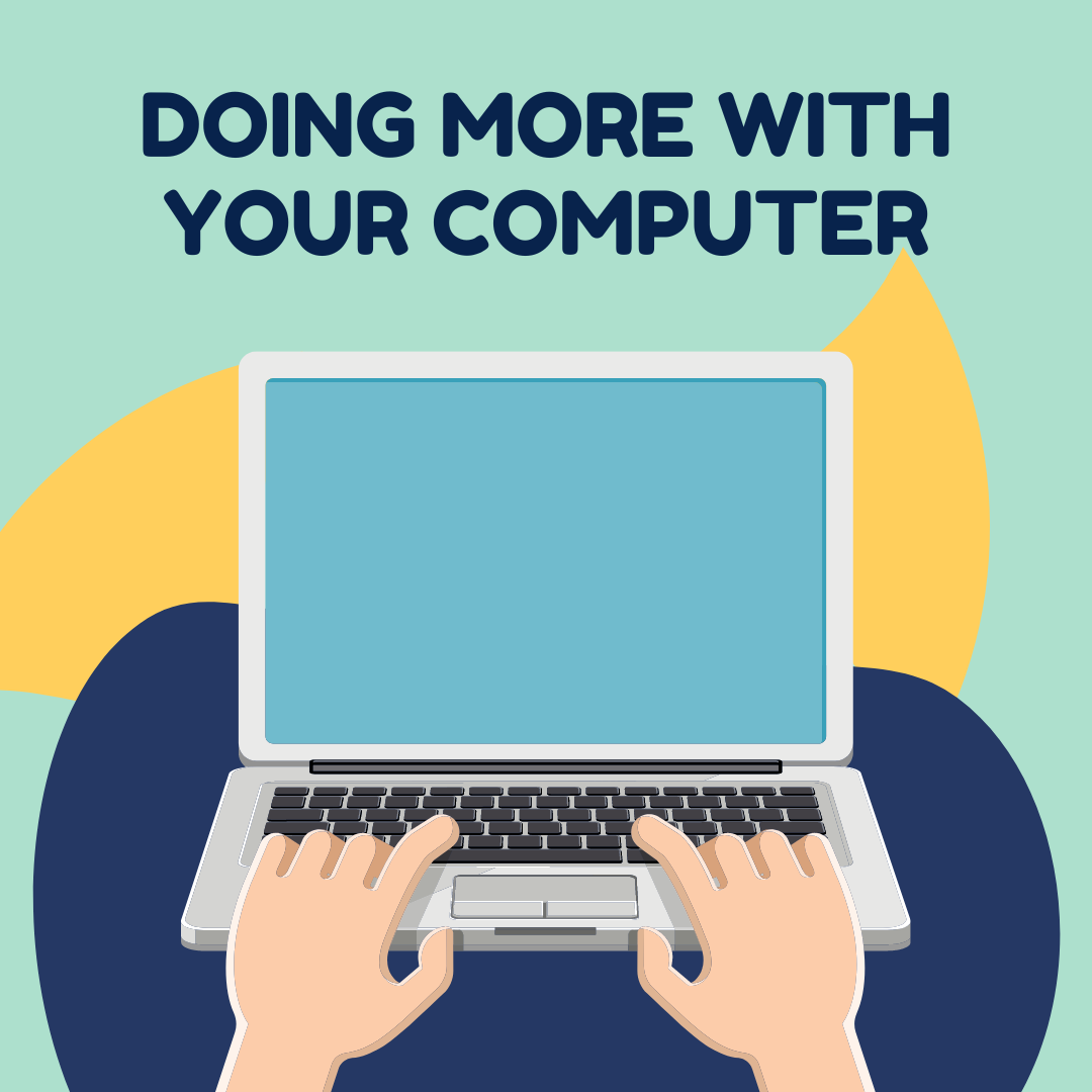 image of hands with a computer that says Doing More with Your Computer