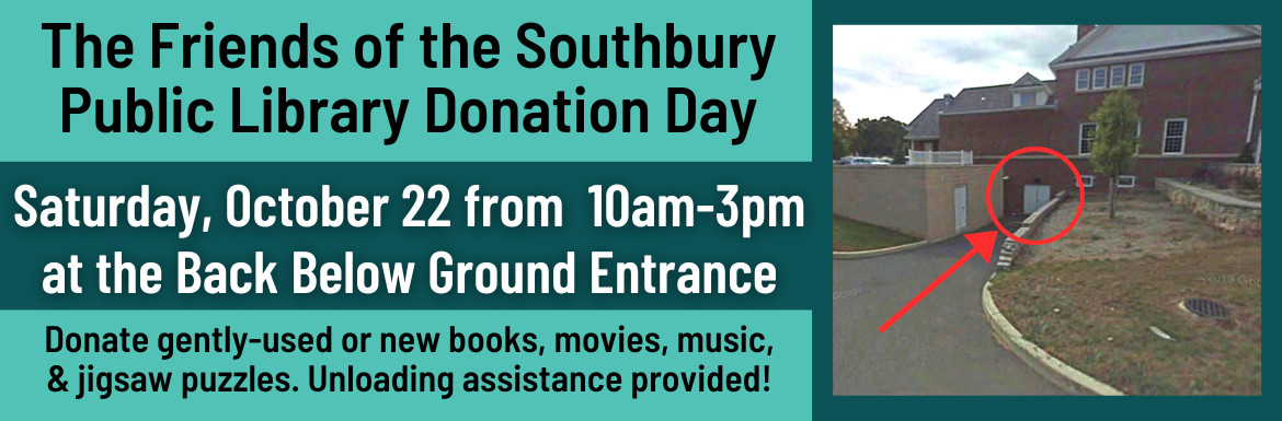 Slide with an image of the back basement doors of the library circled and the text "The Friends of the Southbury Public Library Donation Day! Saturday, October 22 from 10am-3pm at the Back Below Ground Entrance. Donate gently-used or new books, movies, music, and jigsaw puzzles. Unloading assistance provided!"