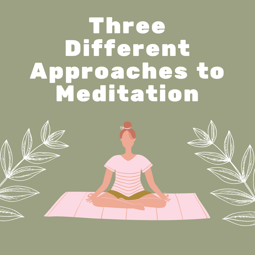 Three Different Approaches to Meditation