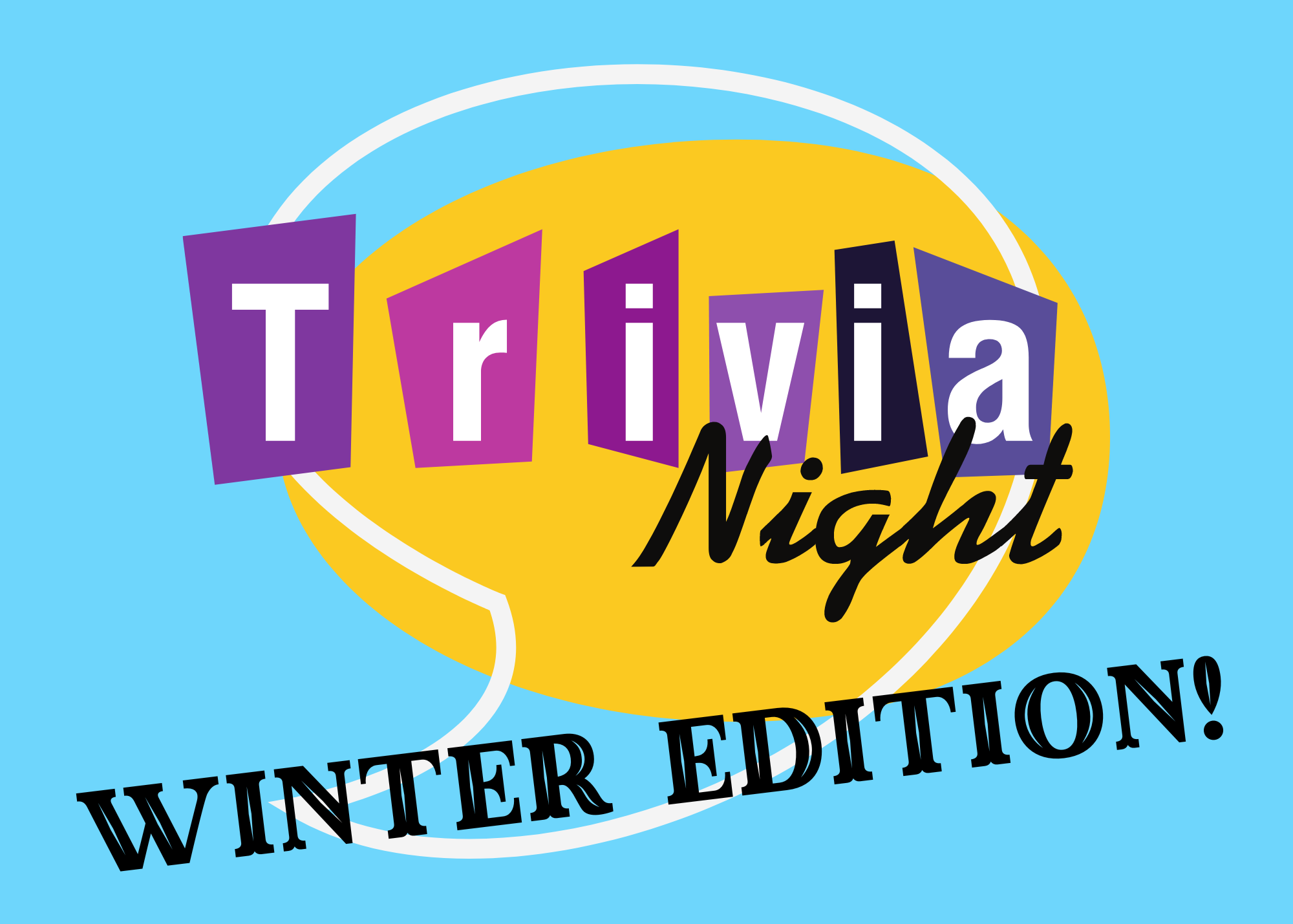 The text "Trivia Night Winter Edition" on a yellow speech bubble with a light blue background. The text has a retro game show vibe.