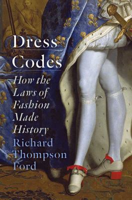 Image for "Dress Codes: How the Laws of Fashion Made History"