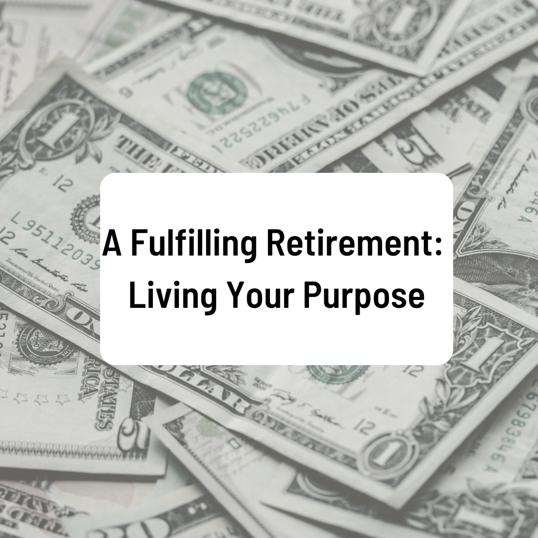 A Fulfilling Retirement: Living Your Purpose