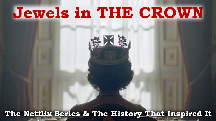 Jewels in The Crown: The Netflix Series and ; The History Behind It 