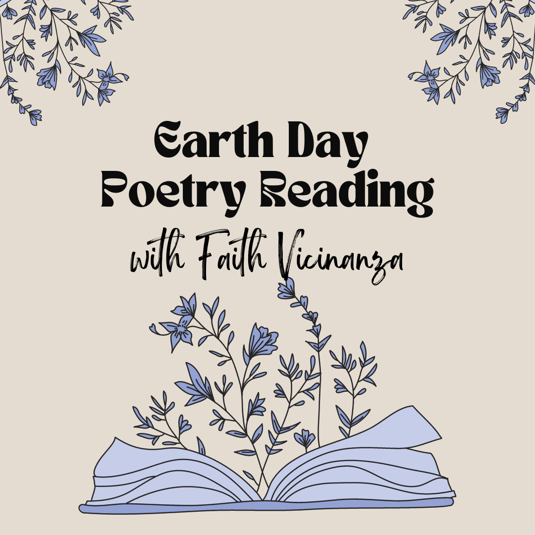 Earth Day Poetry Reading with Faith Vicinanza