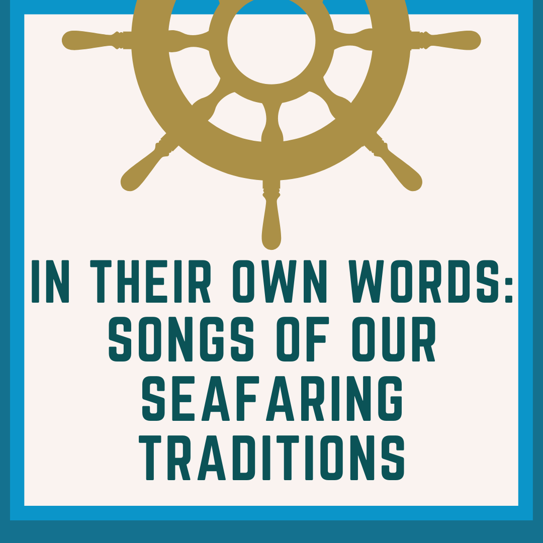 In Their Own Words: Songs of Our Seafaring Traditions