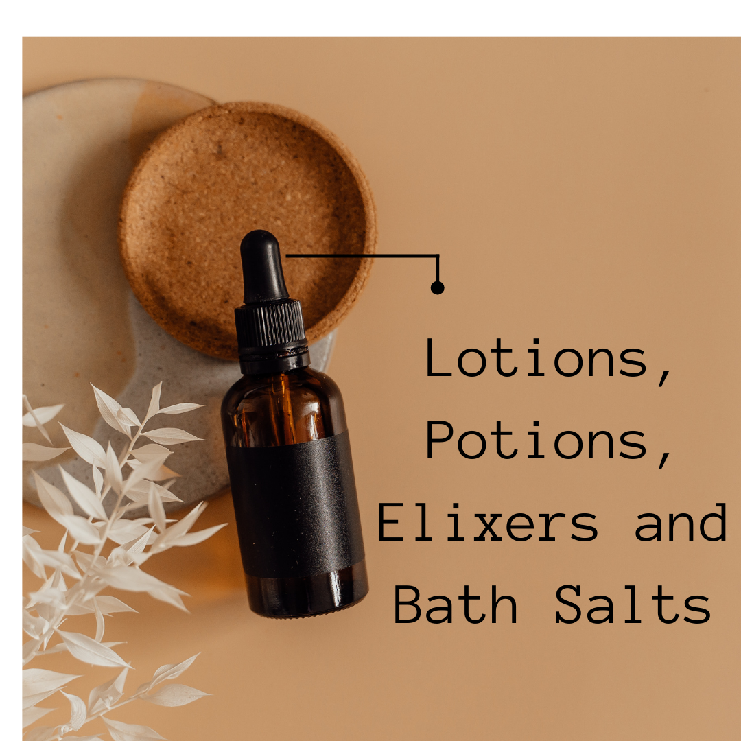 Lotions, Potions, Elixers and Bath Salts