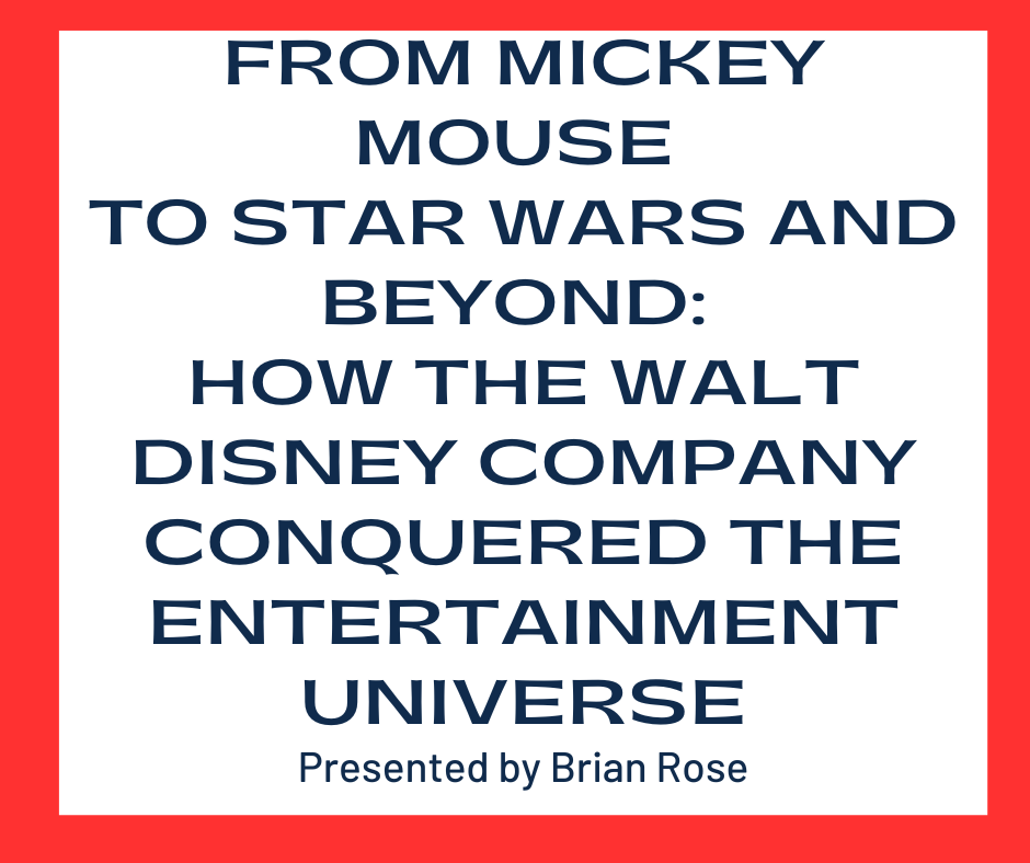 From Mickey Mouse to Star Wars and Beyond: How the Walt Disney Company Conquered the Entertainment Universe