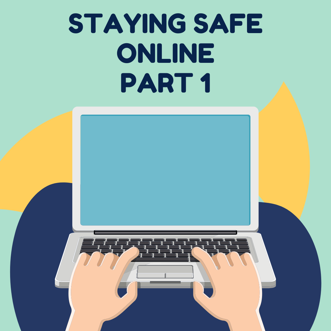 Staying Safe Online Part 1