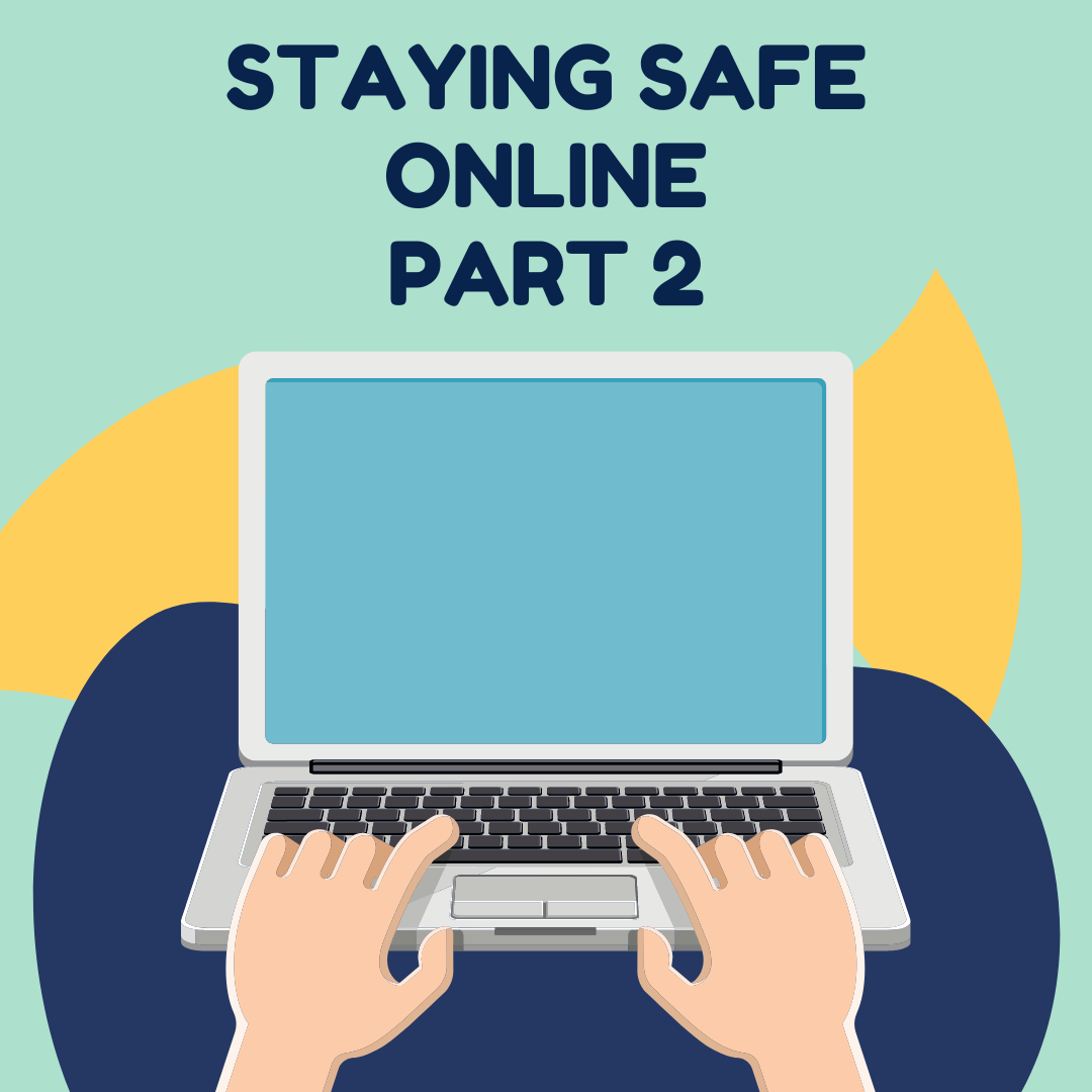 Staying Safe Online Part 2