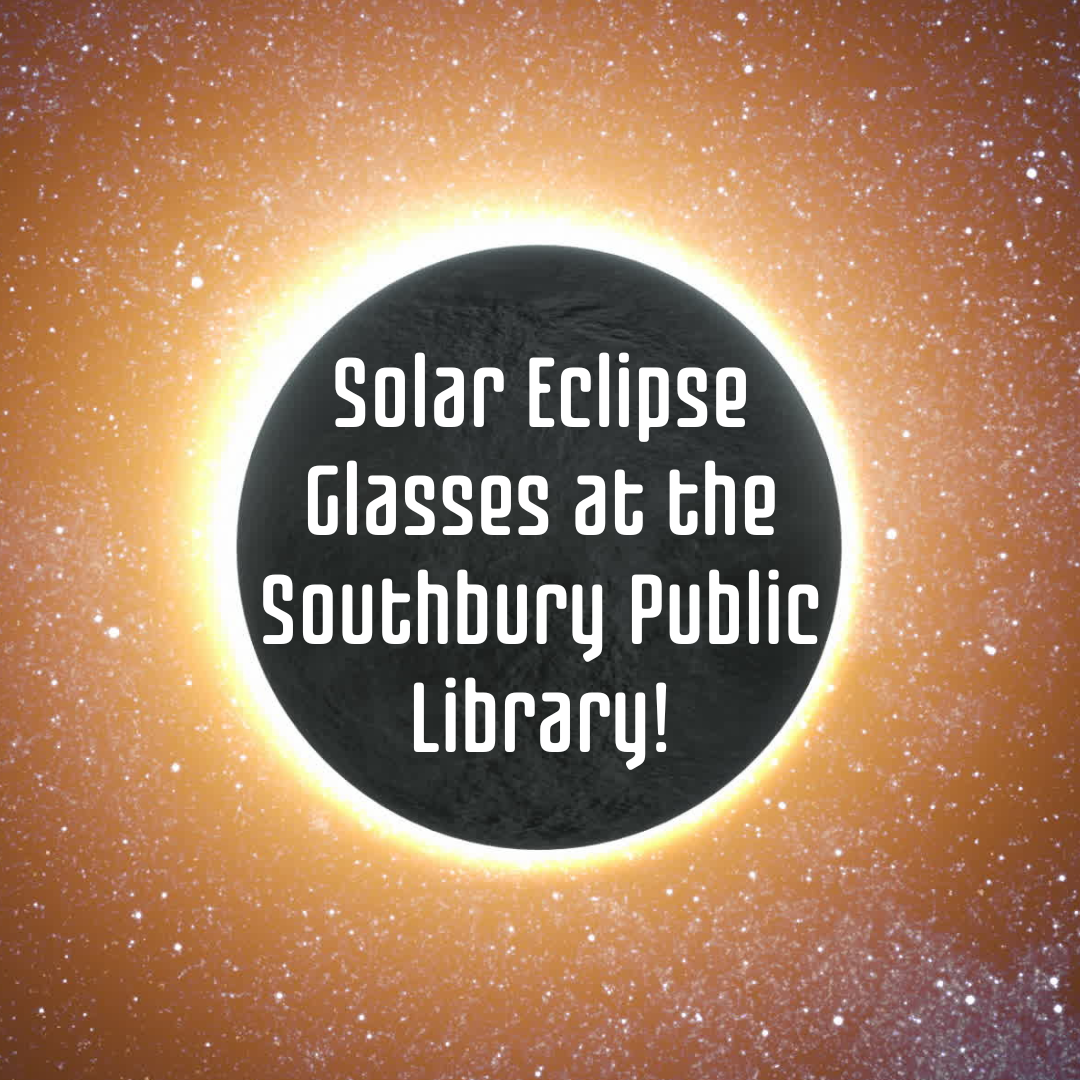 A photo of a solar eclipse with the text "Solar Eclipse Glasses at the Southbury Public Library" superimposed.