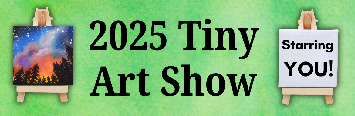 A green slide with the text "2025 Tiny Art Show. Starring you!" featuring a tiny starry landscape painting.