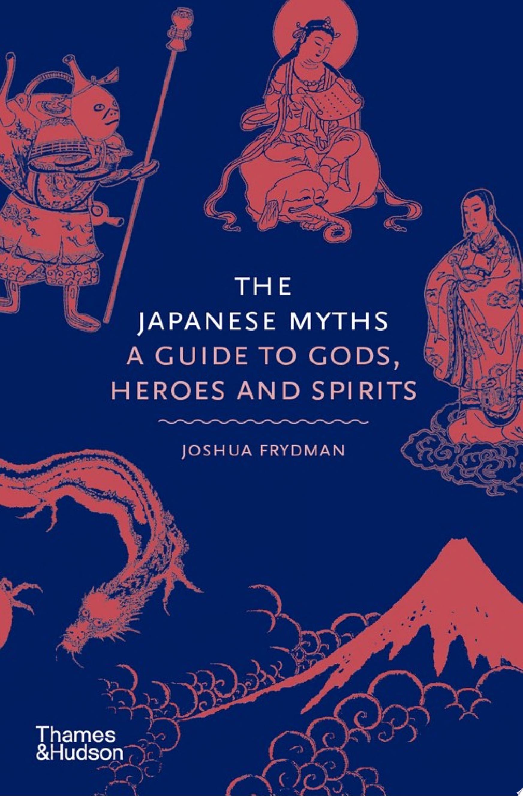 Image for "The Japanese Myths: A Guide to Gods, Heroes and Spirits"