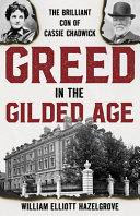 Image for "Greed in the Gilded Age: The Brilliant Con of Cassie Chadwick"