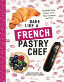 Image for "Bake Like a French Pastry Chef"