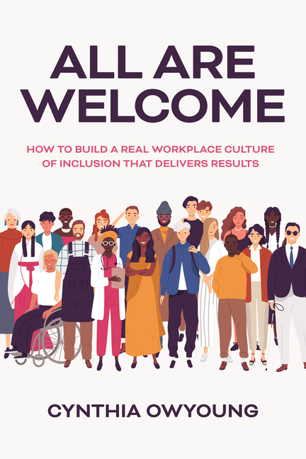 Image for "All Are Welcome: How to Build a Real Workplace Culture of Inclusion that Delivers Results"