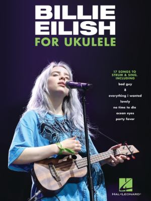 Image for "Billie Eilish for Ukulele: 17 Songs to Strum & Sing"