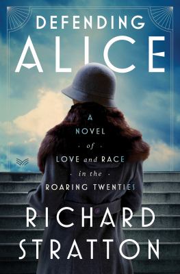 Image for "Defending Alice : A Novel of Love and Race in the Roaring Twenties"