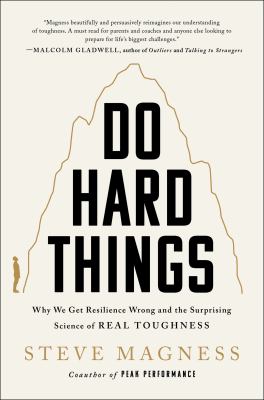 Image for "Do Hard Things: Why We Get Resilience Wrong and the Surprising Science of Real Toughness"