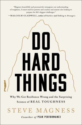 Image for "Do Hard Things: Why We Get Resilience Wrong and the Surprising Science of Real Toughness"