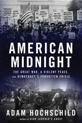 Image for "American Midnight : The Great War, a Violent Peace, and Democracy's Forgotten Crisis"