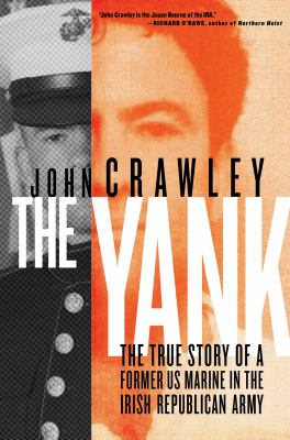 Image for "The Yank: The True Story of a Former US Marine in the Irish Republican Army"