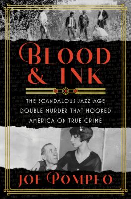 Image for "Blood and Ink : The Scandalous Jazz Age Double Murder That Hooked America on True Crime"