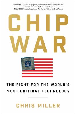 Image for "Chip War : The Fight for the World's Most Critical Technology"