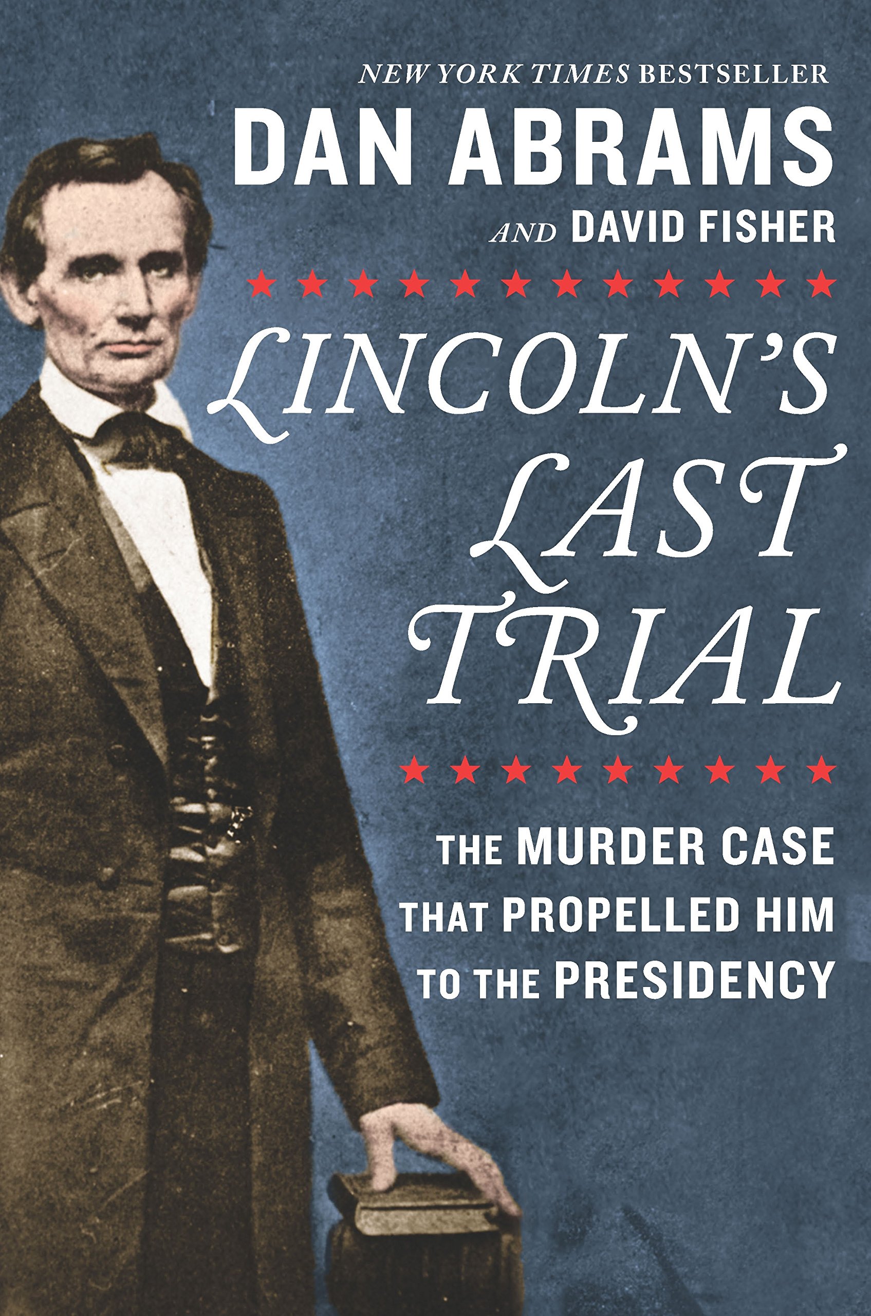 Image for "Lincoln's Last Trial: The Murder Case That Propelled Him to the Presidency"