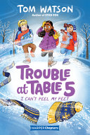 Image for "Trouble at Table 5 #4: I Can&#039;t Feel My Feet"