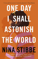 Image for "One Day I Shall Astonish the World"