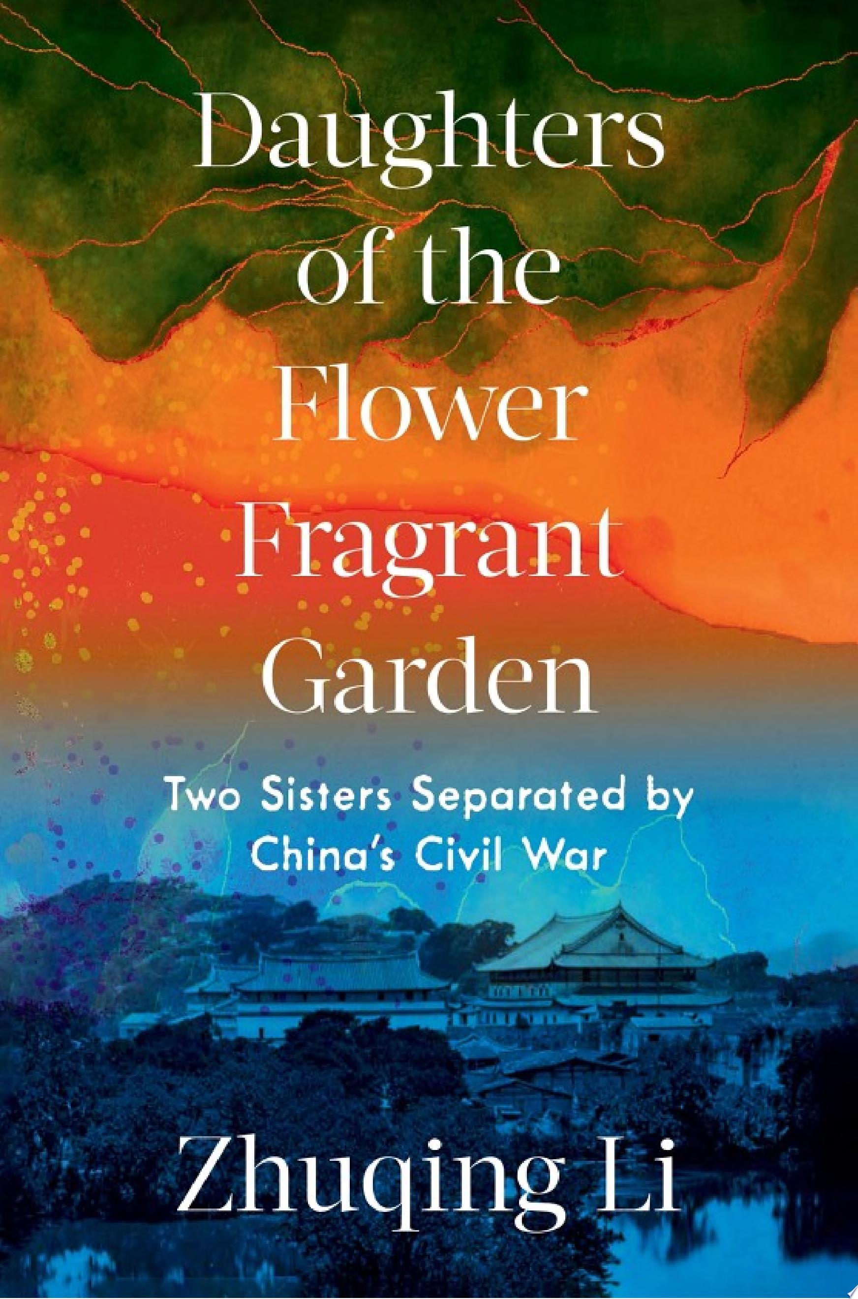 Image for "Daughters of the Flower Fragrant Garden: Two Sisters Separated by China&#039;s Civil War"
