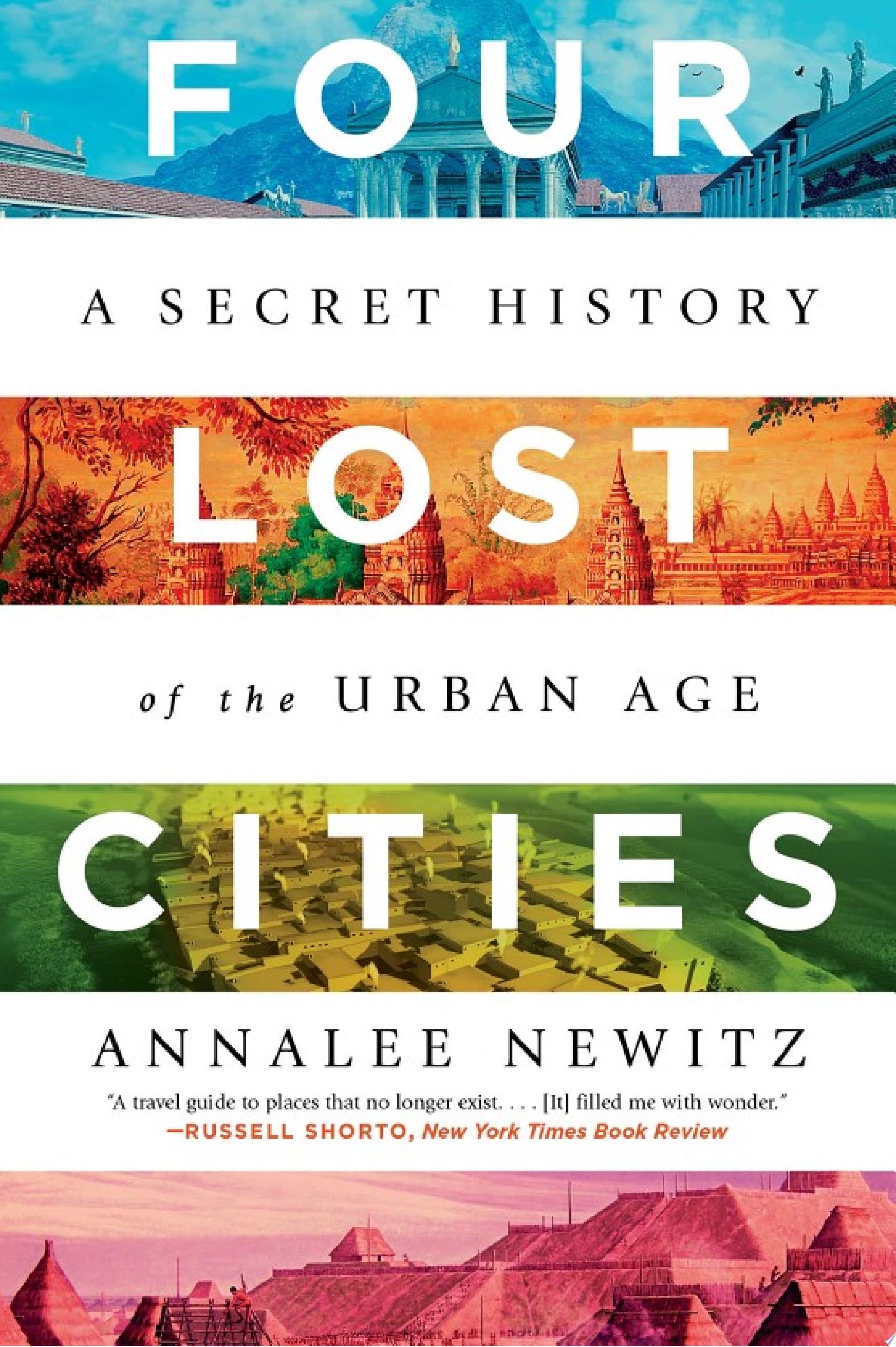 Image for "Four Lost Cities: A Secret History of the Urban Age"