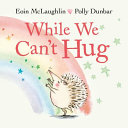 Image for "While We Can&#039;t Hug"