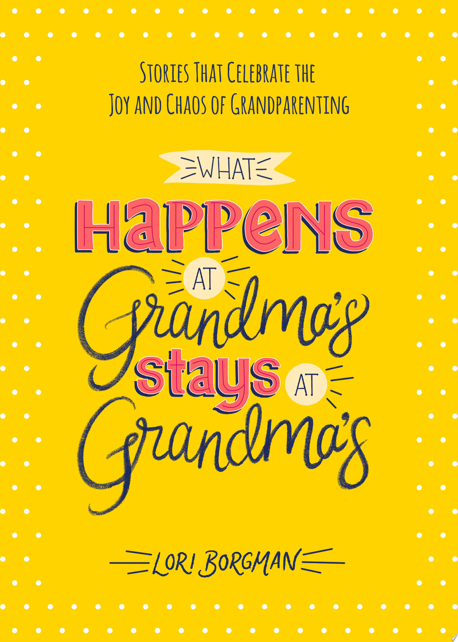 Image for "What Happens at Grandma's Stays at Grandma's"