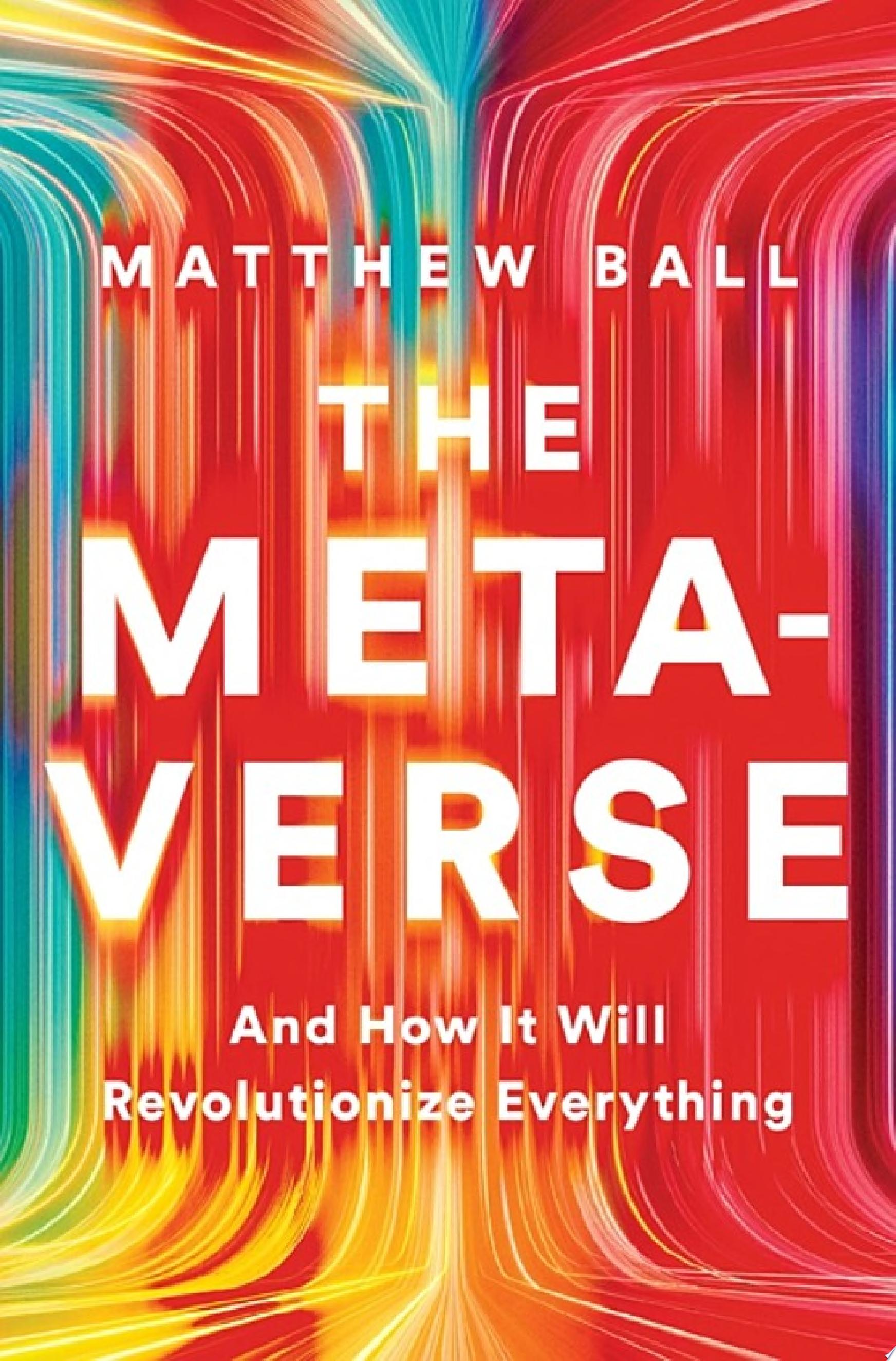 Image for "The Metaverse: And How it Will Revolutionize Everything"