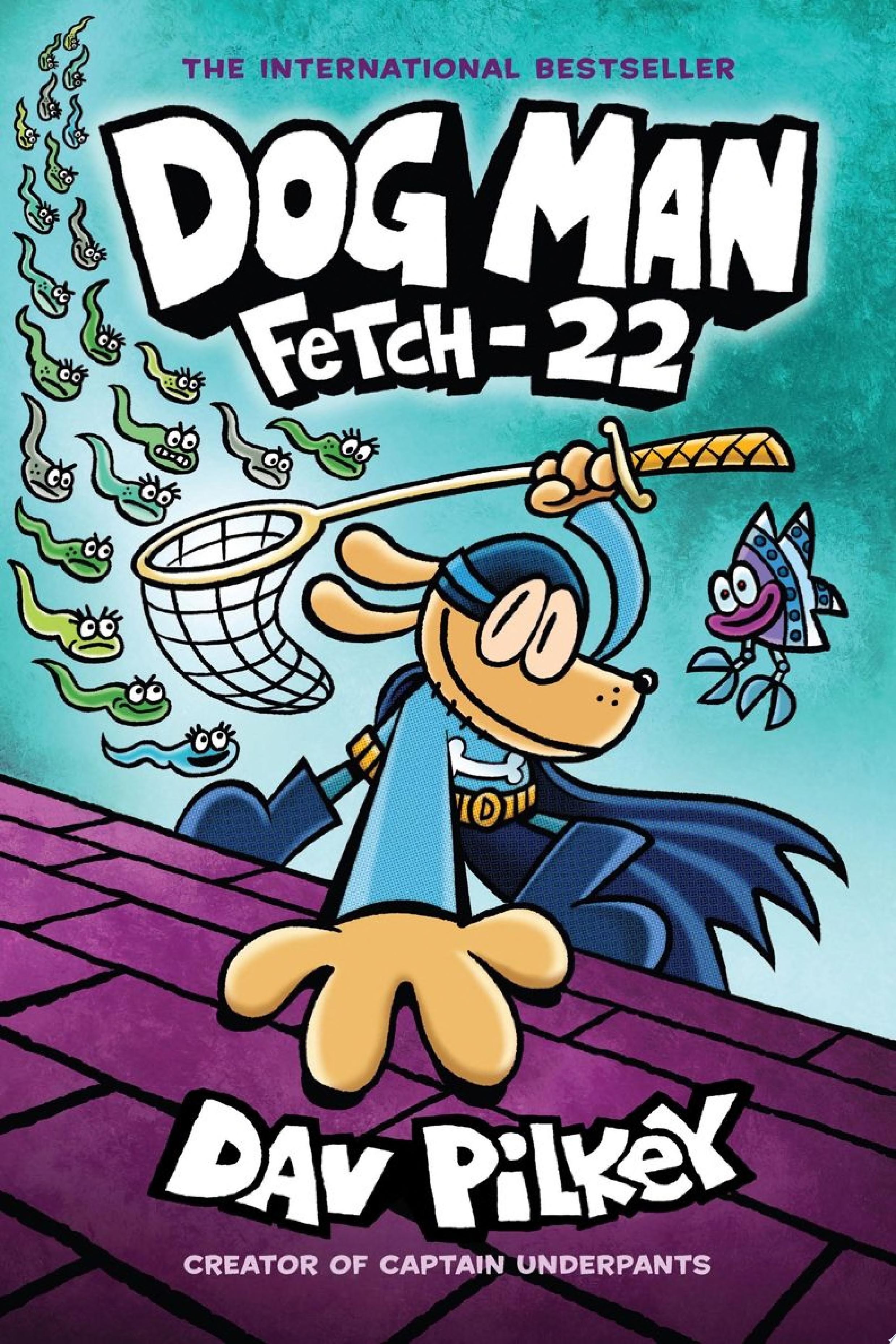 Image for "Dog Man: Fetch-22: From the Creator of Captain Underpants (Dog Man #8)"