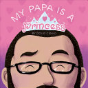 Image for "My Papa Is a Princess"
