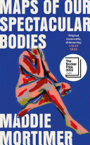 Image for "Maps of Our Spectacular Bodies"