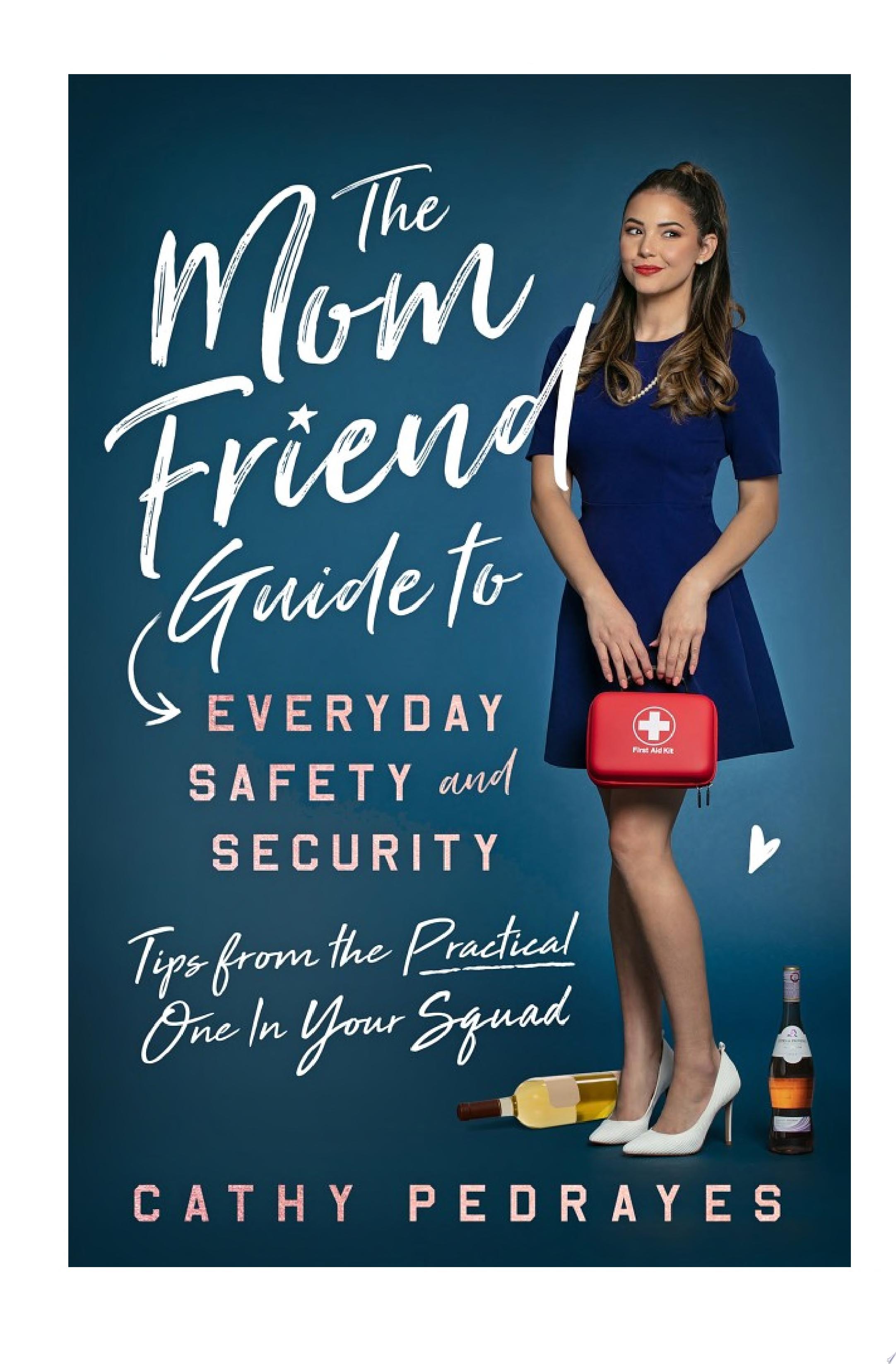 Image for "The Mom Friend Guide to Everyday Safety and Security"