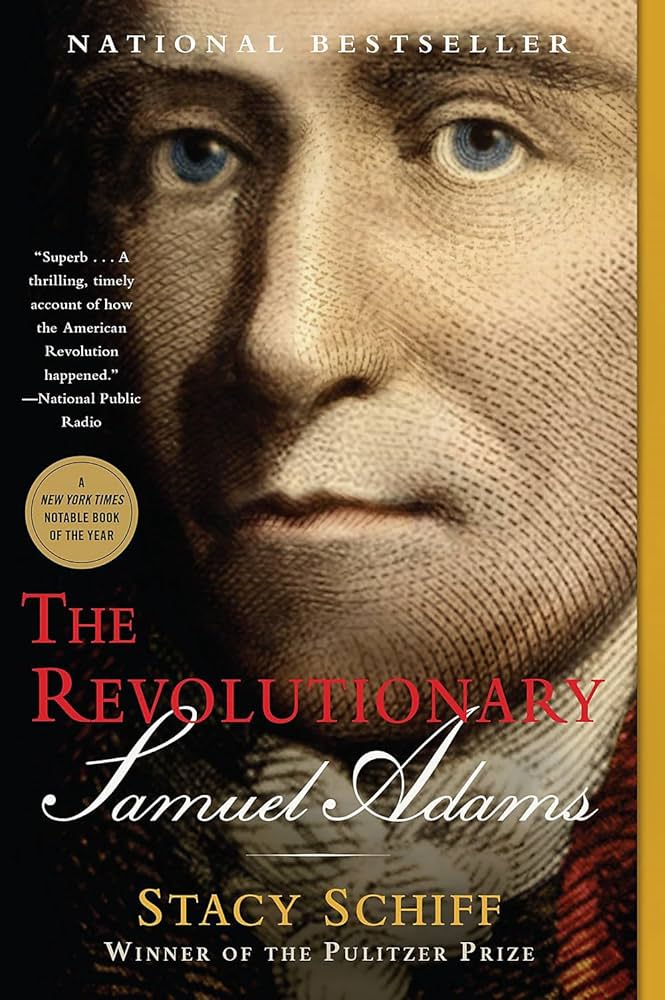 The Revolutionary Samuel Adams by Stacy Schiff