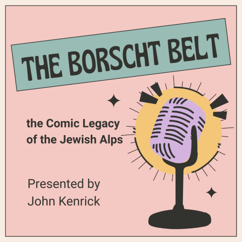 The Borscht Belt: the Comic Legacy of the Jewish Alps