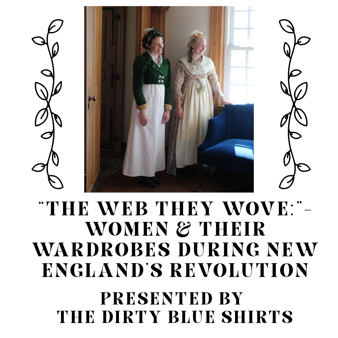 “The Web They Wove:”- Women & their Wardrobes during New England’s Revolution.