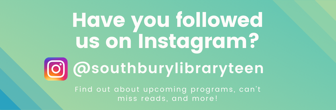 Visit the Southbury Public Library's Teen Department Instagram