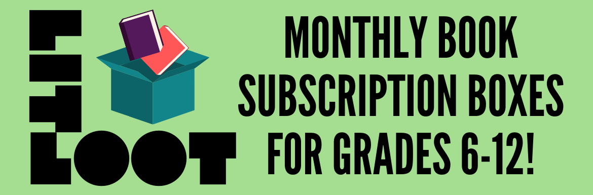 LitLoot: Monthly Book Subscription Boxes for Grades 6-12!