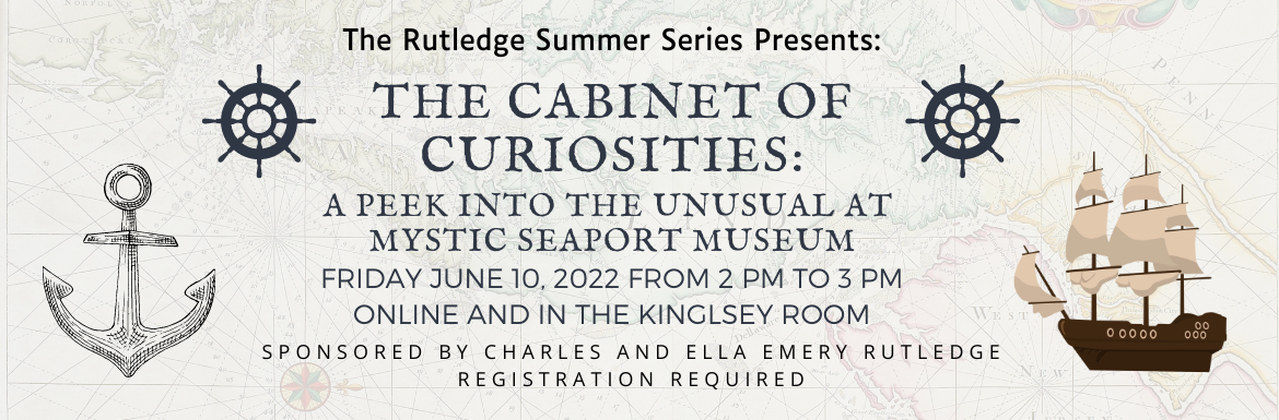 Cabinet of Curiosites, Friday, June 10, from 2pm to 3pm Online and in the Kingsley Room, Registration is Required