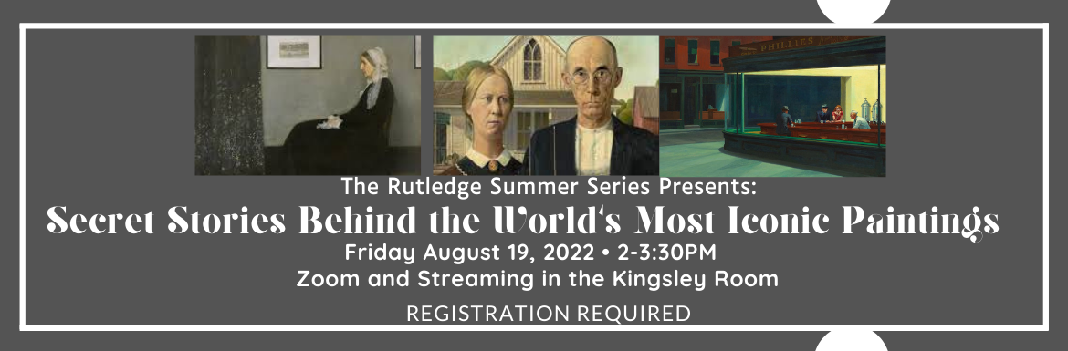 Secret Stories behind the World's Most Iconic Paintings, Friday, August 19, 2022, 2-3:30pm, Zoom and Streaming in the Kingsley Room, Registration Required.
