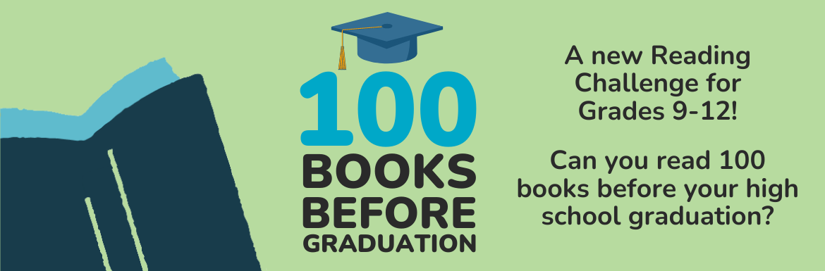 A light green slide with the text "100 Books Before Graduation! A new reading challenge for Grades 9-12! Can you read 100 books before high school graduation?"