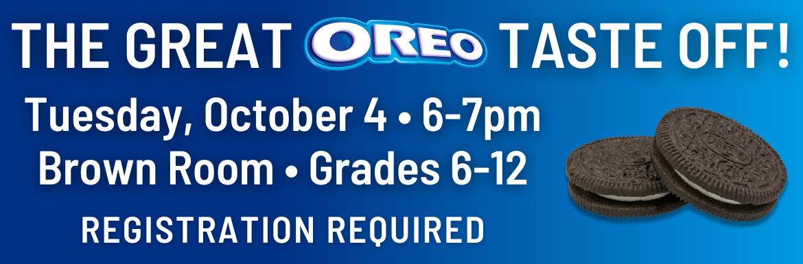 A blue slide with a picture of oreos and the text "The Great Oreo Taste Off Tuesday October 4, 6-7pm, Brown Room, Grades 6-12, Registration Required"